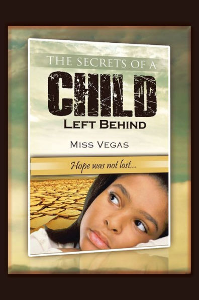 The Secrets of A Child Left Behind: Hope was not lost...
