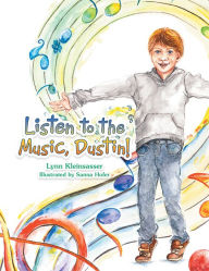 Title: Listen to the Music, Dustin!, Author: Lynn Kleinsasser