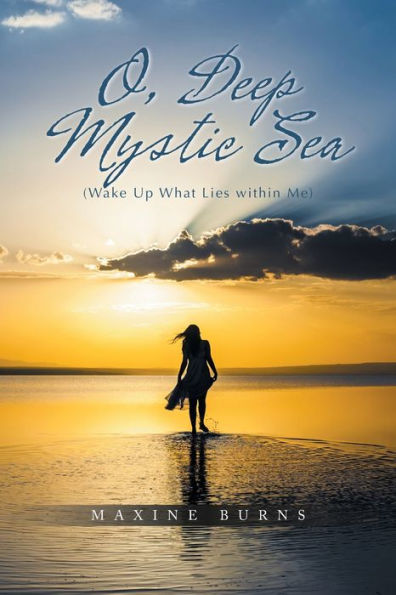 O, Deep Mystic Sea: (Wake Up What Lies within Me)