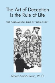 Title: The Art of Deception is the Rule of Life: The Fundamental Role of 