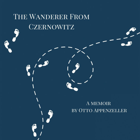 The Wanderer from Czernowitz: A Memoir
