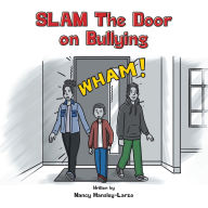 Title: SLAM The Door on Bullying, Author: Nancy Hansley-Larzo