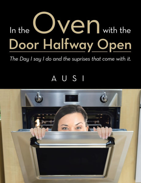 the Oven with Door Halfway open: Day I say do and suprises that come it.