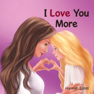 Title: I Love You More, Author: Hannah Bates
