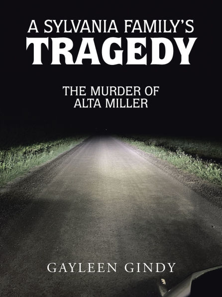 A Sylvania Family's Tragedy: The Murder of Alta Miller