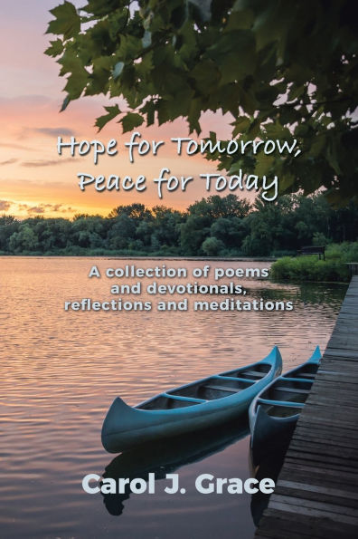 Hope for Tomorrow, Peace Today: A collection of poems and devotionals, reflections meditations