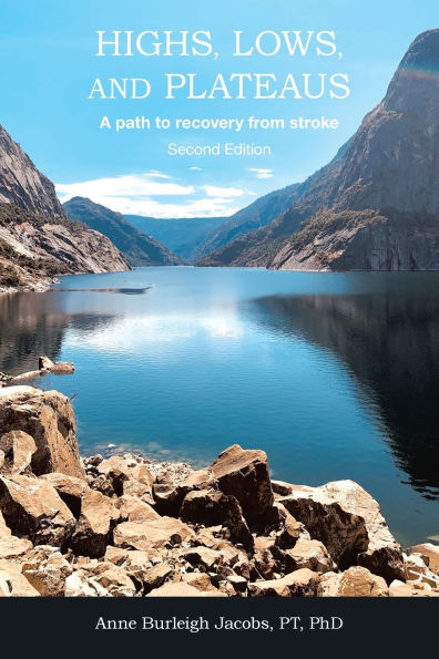 Highs, Lows, and Plateaus: A Path to Recovery from Stroke, 2nd Edition