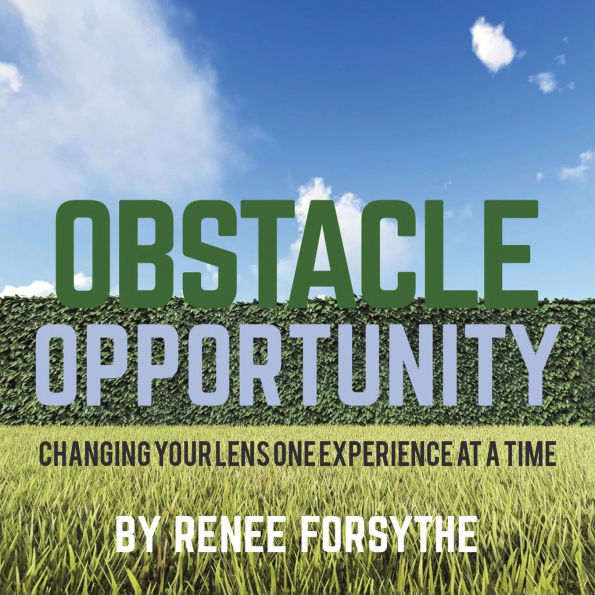 Obstacle Opportunity: changing your lens one experience at a time