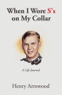 When I Wore S's on My Collar: A Life Journal