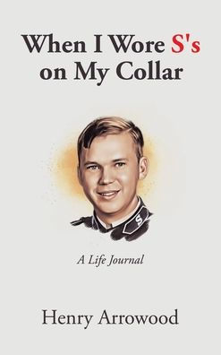 When I Wore S's on My Collar: A Life Journal
