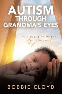 Autism through Grandma's Eyes: The First Ten Years