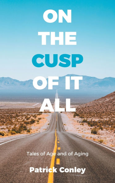 On the Cusp of It All: Tales of Age and of Aging