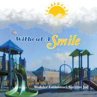 Title: Without A Smile, Author: Wonder Emmanuel Success Joe