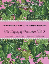 Title: 10 Decades of Service to the Harlem Community: The Legacy of Pacesetters Vol 2, Author: Doris R Conner