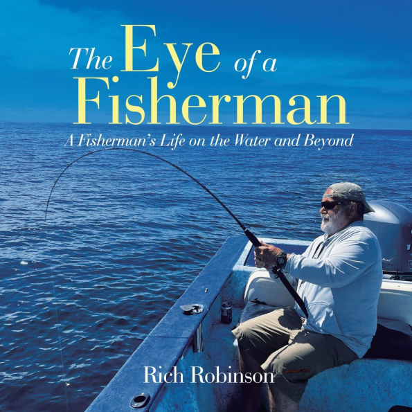 the Eye of A Fisherman: Fisherman's Life on Water and Beyond