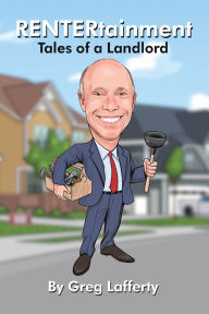Title: RENTERtainment: Tales of a Landlord, Author: Greg Lafferty