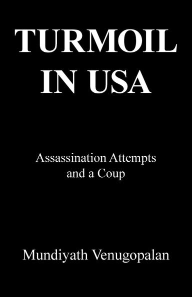 Turmoil USA: Assassination Attempts and a Coup