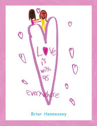 Title: Love is with us Everywhere, Author: Briar Hennessey