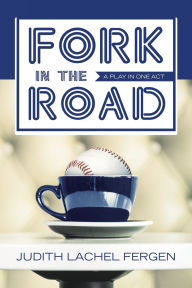 Title: Fork in the Road: a play in one act, Author: Judith Lachel Fergen