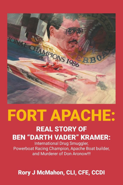 Fort Apache: REAL STORY of BEN "DARTH VADER" KRAMER: International Drug Smuggler, Powerboat Racing Champion, Apache Boat builder, and Murderer Don Aronow!!!