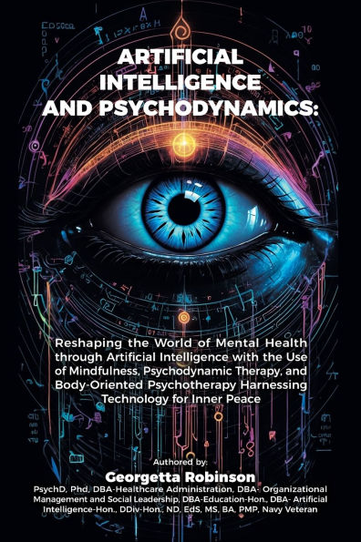 Artificial Intelligence and Psychodynamics: Reshaping the World of Mental Health through with Use Mindfulness, Psychodynamic Therapy, Body-Oriented Psychotherapy Harnessing Technology for Inner Peace