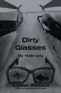Dirty Glasses: My Testimony
