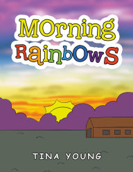 Title: Morning Rainbows, Author: Tina Young
