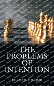 Title: The Problems of Intention, Author: John D McConnell