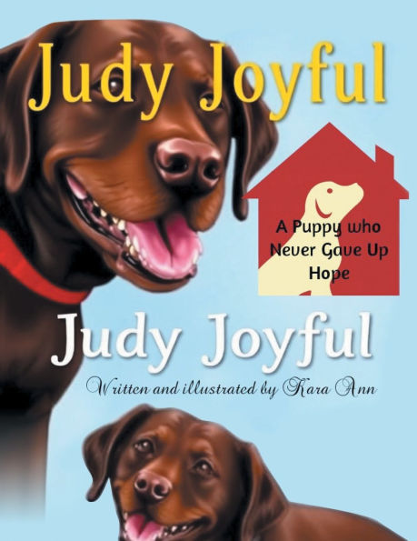 Judy Joyful: A Puppy who Never Gave Up Hope