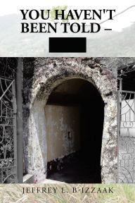 Title: You Haven't Been Told: Hope Vale, Author: Jeffrey L B-Izzaak