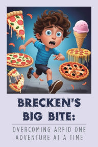 Title: Brecken's Big Bite: Overcoming ARFID One Adventure at a Time, Author: Maren Tucker