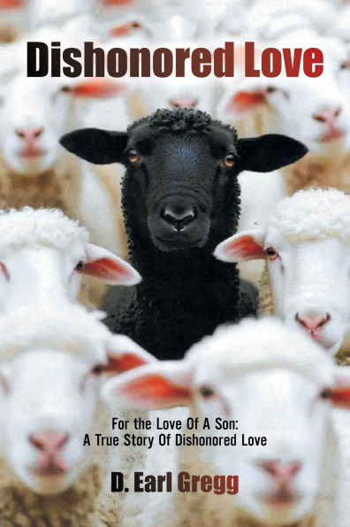 Dishonored Love: For the Love Of A Son: True Story