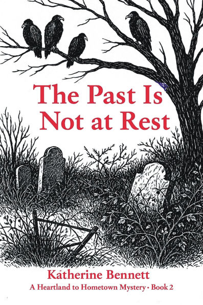 The Past Is Not at Rest: A Heartland to Hometown Mystery - Book 2