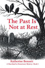 The Past Is Not at Rest: A Heartland to Hometown Mystery - Book 2