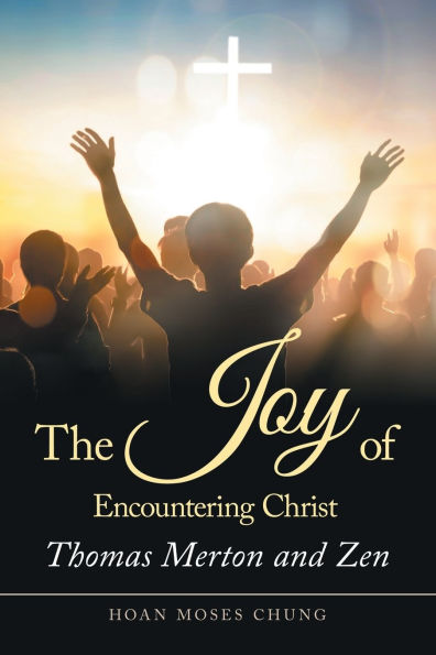 The Joy of Encountering Christ: Thomas Merton and Zen