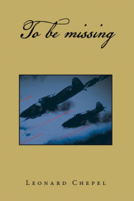 Title: To Be Missing, Author: Leonard Chepel