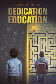 Title: Dedication over Education, Author: Ezekiel Nero