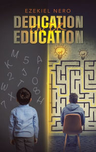 Title: Dedication over Education, Author: Ezekiel Nero