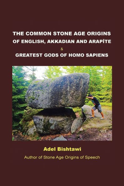 The Common Stone Age Origins of English, Akkadian and Arapte & Greatest Gods Homo Sapiens