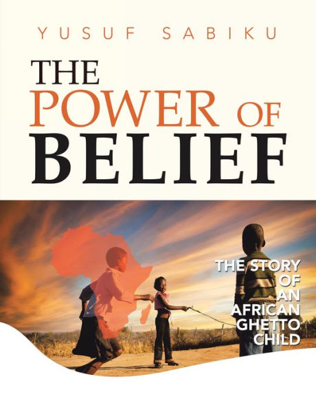 The Power of Belief: The Story of an African Ghetto Child