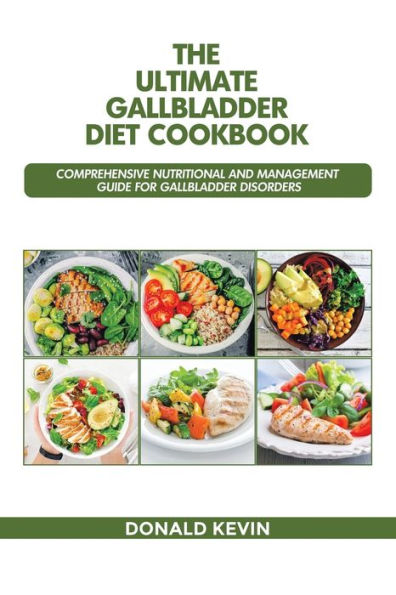 The Ultimate Gallbladder Diet Cookbook: Comprehensive Nutritional and Management guide for Disorders