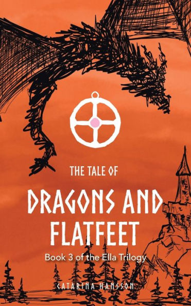 the Tale of Dragons and Flatfeet: Book 3 Ella Trilogy