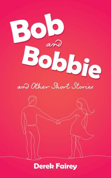 Bob and Bobbie Other Short Stories