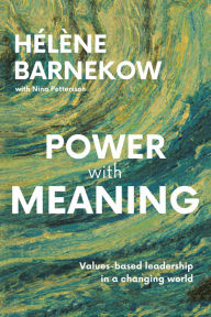 Title: Power with Meaning: Values-based leadership in a changing world, Author: Hélène Barnekow