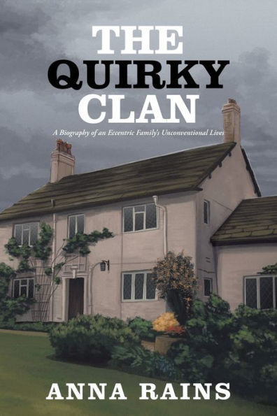 The Quirky Clan: A Biography of an Eccentric Family's Unconventional Lives