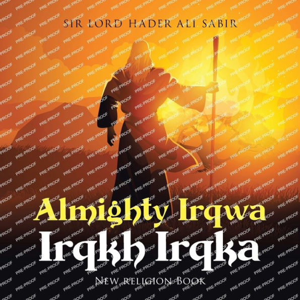 Almighty Irqwa Irqkh Irqka: New religion Book