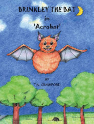 Title: BRINKLEY THE BAT in 'Acrobat', Author: T.N. Crawford