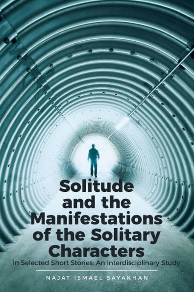 Solitude and the Manifestations of Solitary Characters Selected Short Stories: An Interdisciplinary Study