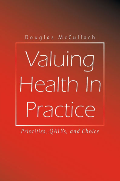 Valuing Health Practice: Priorities, QALYs, and Choice