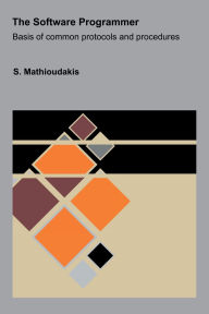 Title: The Software Programmer: Basis of common protocols and procedures, Author: S Mathioudakis